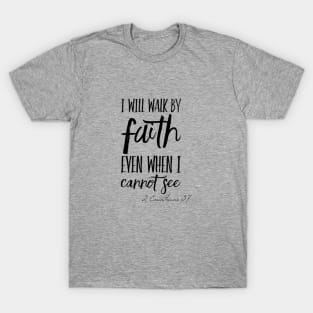 walk by faith T-Shirt